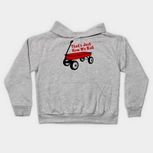 That's Just How We Roll - Red Wagon Kids Hoodie